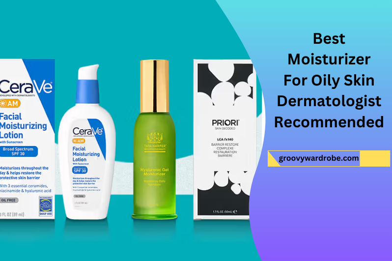 Best Moisturizer For Oily Skin Dermatologist Recommended Groovy 